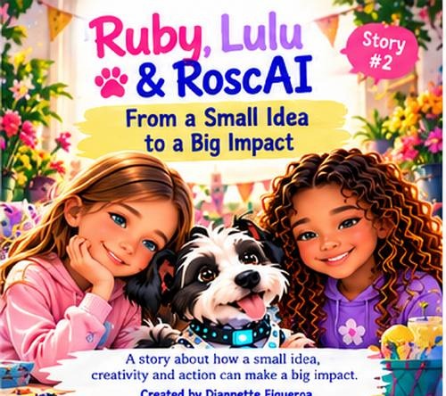 Cover preview for From a Small Idea to a Big Impact, a Ruby, Lulu & RoscAI: The Idea Lab story